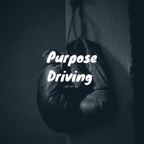 Purpose Drivien | Boomplay Music