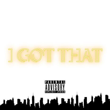 I Got That ft. BiggiePoles | Boomplay Music