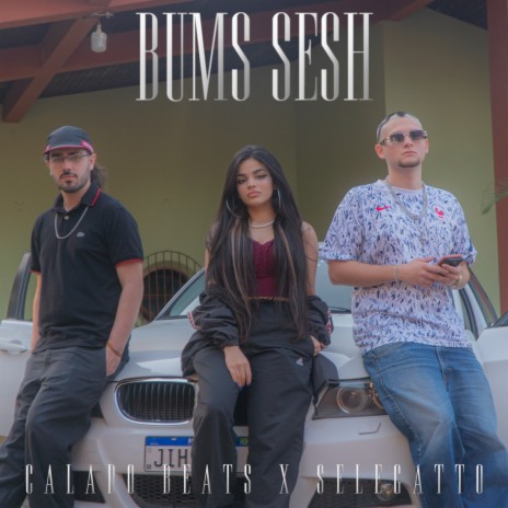 Bums Sesh ft. Selegatto | Boomplay Music