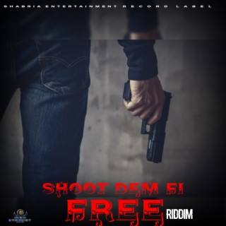 shoot dem fi free riddim