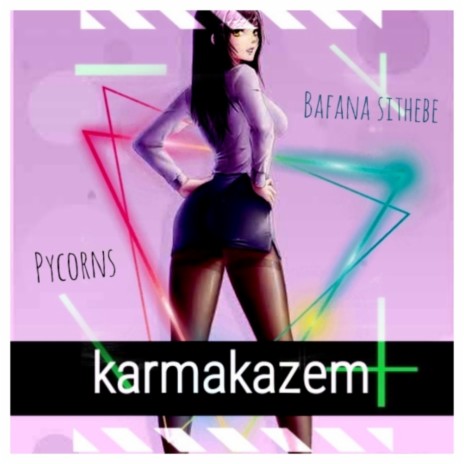 Karmakazem ft. Bafana sithebe | Boomplay Music
