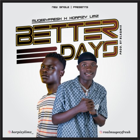 BETTER DAYS ft. HORPIZY LIMZ | Boomplay Music