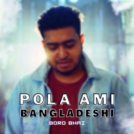 Pola Ami Bangladeshi | Boomplay Music