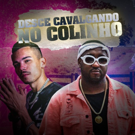 Desce Cavalgando no Colinho ft. MC Luan | Boomplay Music