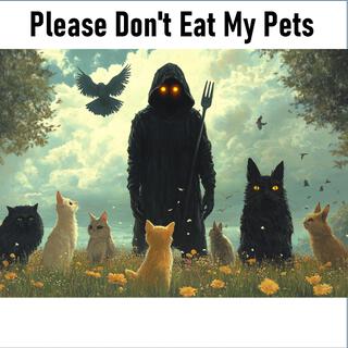 Please Don't Eat My Pets