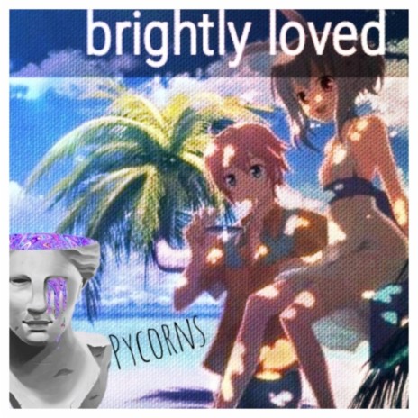 Brightly loved | Boomplay Music