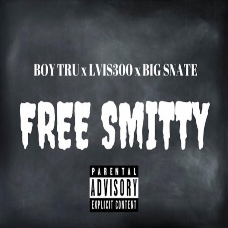 Free Smitty ft. Boy Tru & Big Snate | Boomplay Music