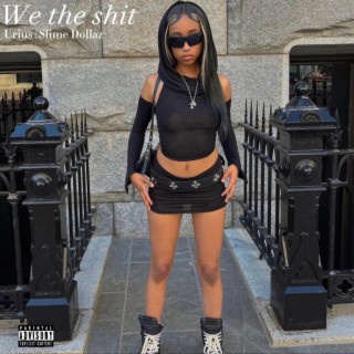 We the shit