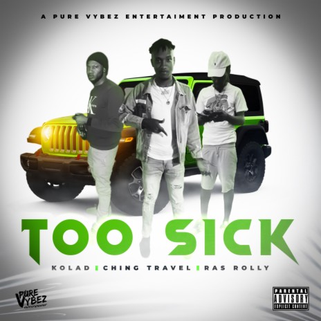 Too Sick ft. Ching Travel & Kolad | Boomplay Music