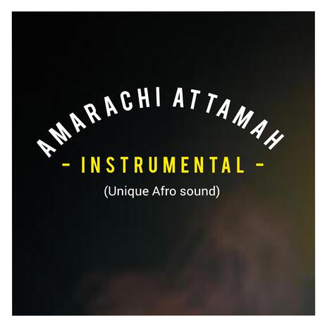 Amarachi Attamah (unique Afro sound) (Instrumental) | Boomplay Music