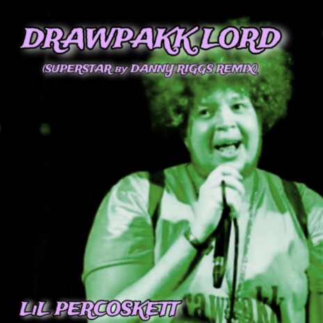 DRAWPAKK LORD (Remix) ft. SUPERSTAR-Danny Riggs