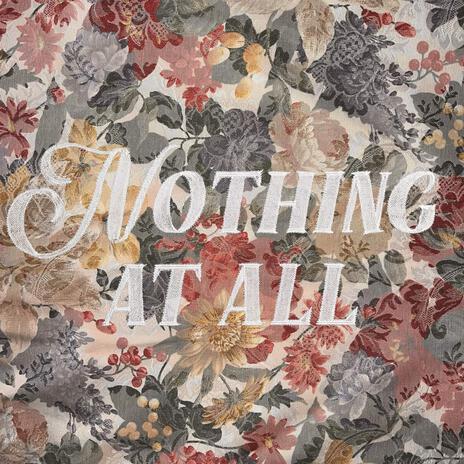 Nothing At All | Boomplay Music