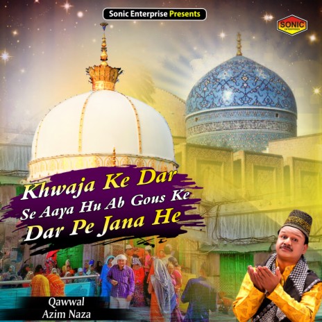 Khwaja Ke Dar Se Aaya Hu Ab Gous Ke Dar Pe Jana He (Islamic) | Boomplay Music