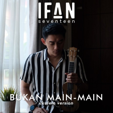 Bukan Main-Main (Ukulele Version) | Boomplay Music