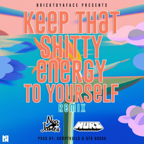Keep That Shitty Energy To Yourself (Remix) ft. Murs | Boomplay Music