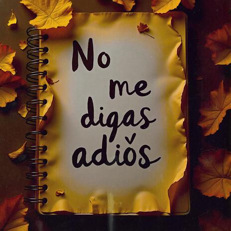 No me digas adiós (versión corta) | Boomplay Music