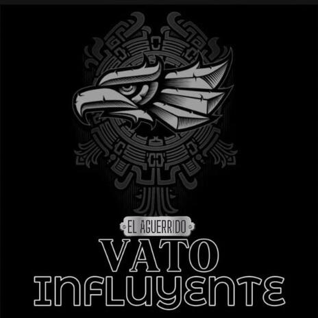 Vato Influyente | Boomplay Music