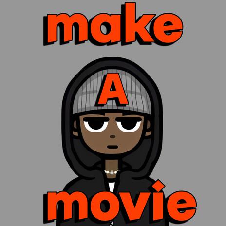 make a movie ft. unmasked_official | Boomplay Music