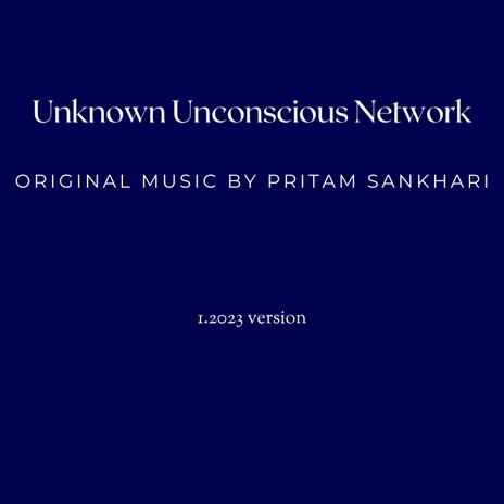 Unknown Unconscious Network (Full Suite) | Boomplay Music