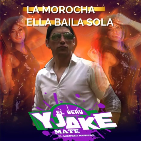 LA MOROCHA / ELLA BAILA SOLA