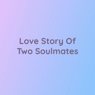 Love Story Of Two Soulmates