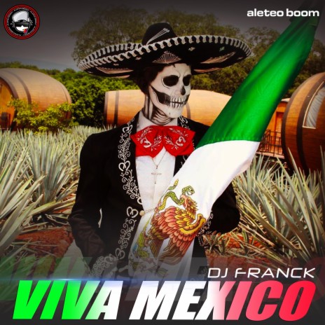 Viva Mexico (Guaracha) ft. Dj Franck | Boomplay Music