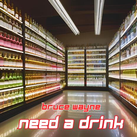 Need a Drink | Boomplay Music