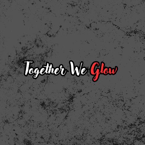 Together We Glow