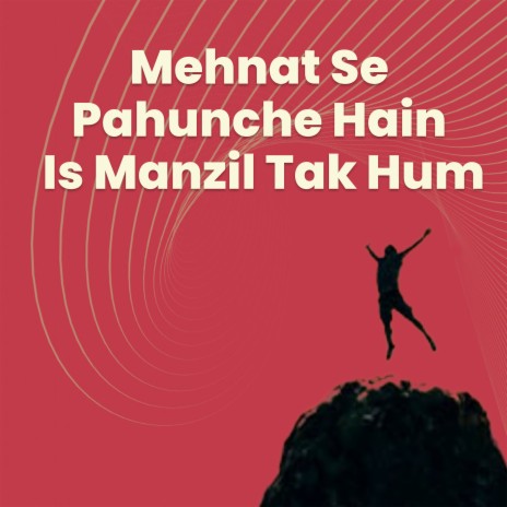 Mehnat Se Pahunche Hain ft. Rahila Khan, Roopali Sharma & Sanskrati Sharma | Boomplay Music