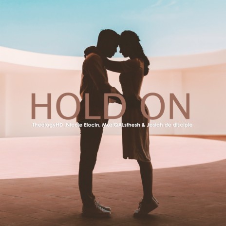 Hold On ft. Nicole Elocin, MuziQALsthesh & Josiah de disciple | Boomplay Music
