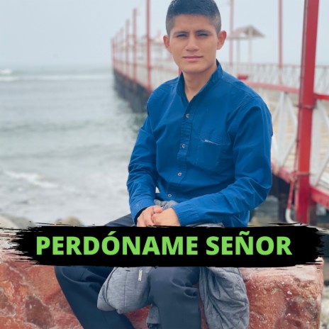 Perdóname Señor | Boomplay Music