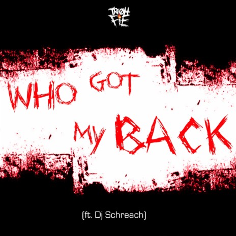 Who Got My Back ft. Dj Schreach