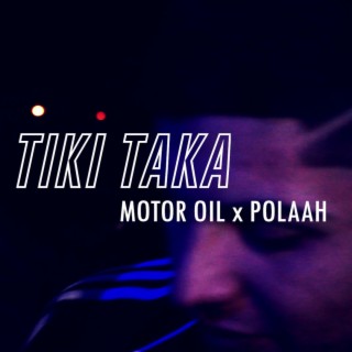 Tiki Taka (Motor Oil x Polah)