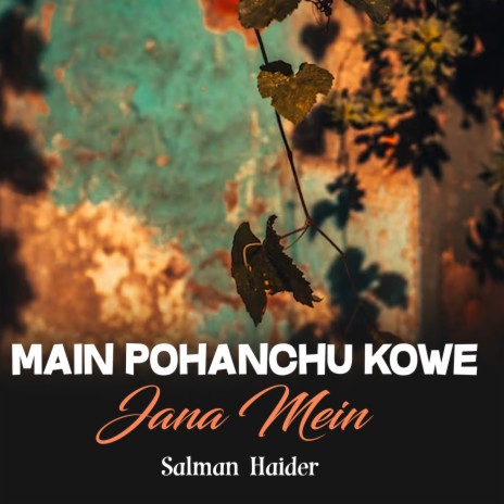 Main Pohanchu Kowe Jana Mein | Boomplay Music