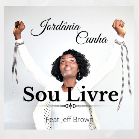 Sou Livre ft. Jeff Brown | Boomplay Music