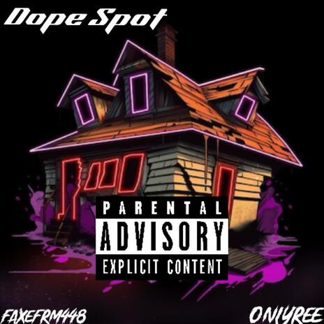 Dope Spot ft. 0nlyRee | Boomplay Music