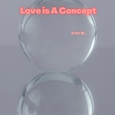 Love Is A Concept | Boomplay Music