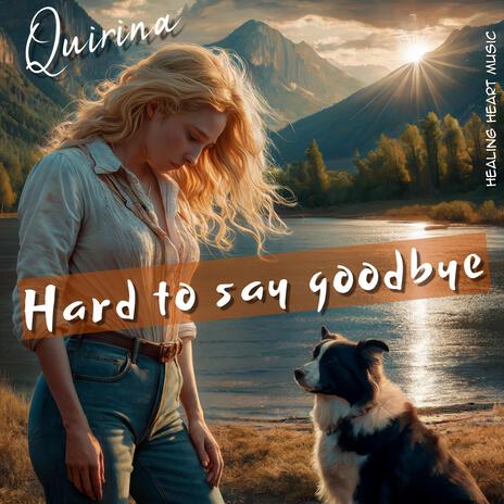 Hard to say goodbye | Boomplay Music