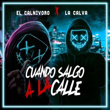 Cuando Salgo a la Calle (feat. La Calva) | Boomplay Music