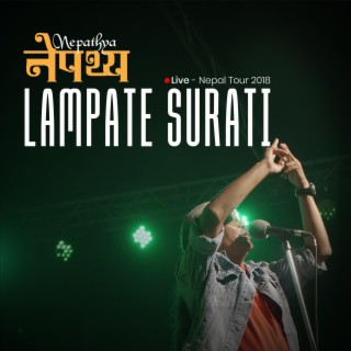 Lampate Surati (Live Nepal Tour 2018) lyrics | Boomplay Music