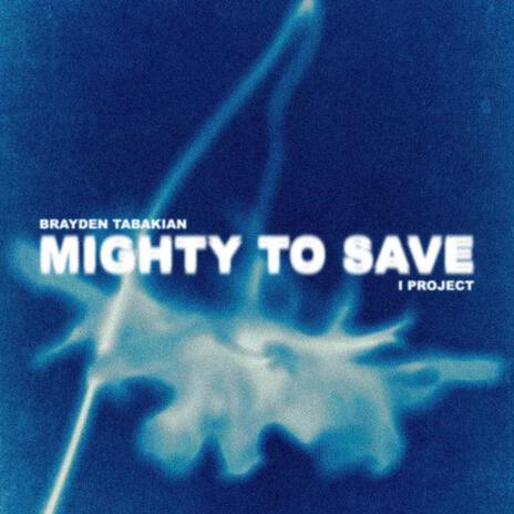 You Are (Mighty To Save) ft. I Project | Boomplay Music