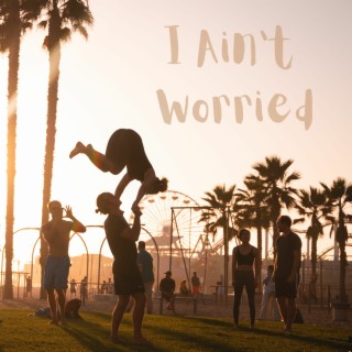 I Ain't Worried (Acoustic)