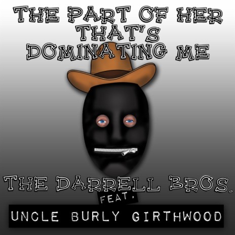 The Part of Her That's Dominating Me (feat. Uncle Burly Girthwood) | Boomplay Music