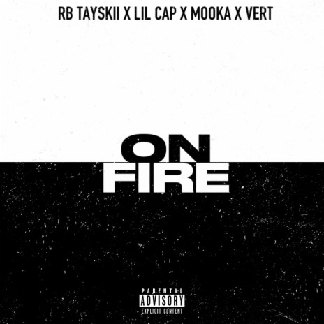 On Fire ft. Lil Cap, Mooka & Vert | Boomplay Music
