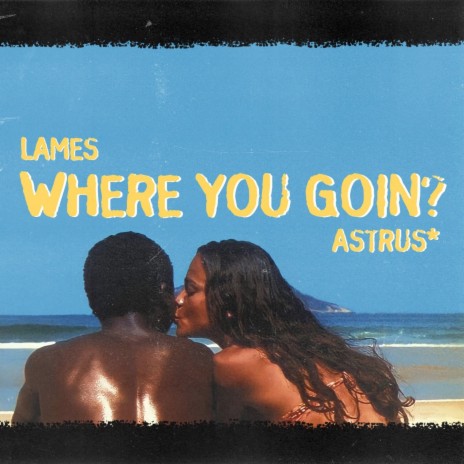 Where You Goin? ft. Astrus*