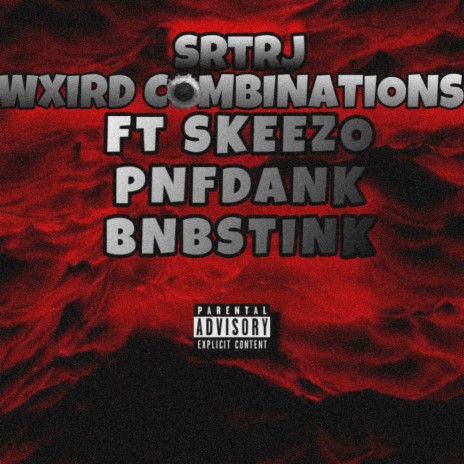 Weird Combinations ft. Skeezo, PNF Dank & BNB Stink | Boomplay Music