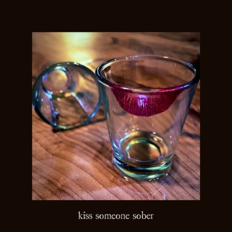 Kiss Someone Sober | Boomplay Music