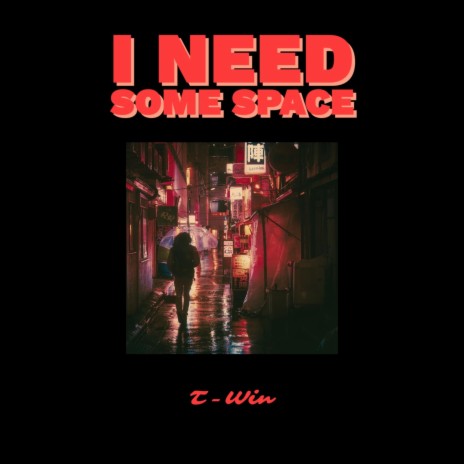 I Need Some Space | Boomplay Music