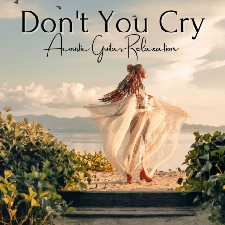 Don't You Cry | Boomplay Music