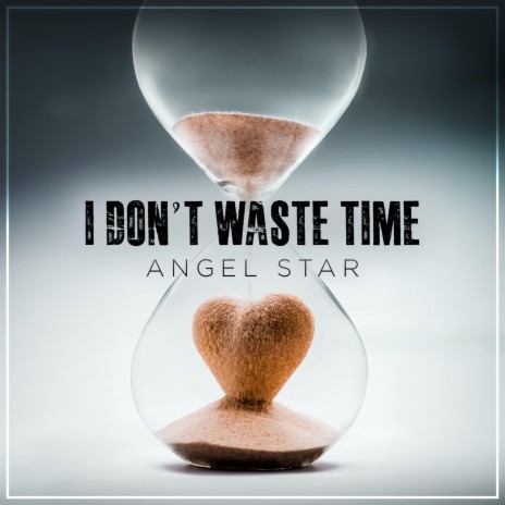 I Don't Waste Time | Boomplay Music